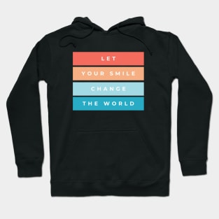 Let Your Smile Change The World Hoodie